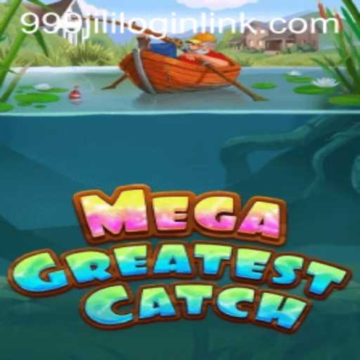 MegaGreatestCatch: A Deep Dive into the Exciting New Game from 999JILI.COM